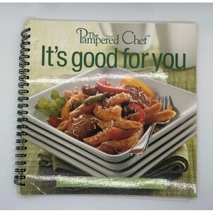 The Pampered Chef It's Good For You Spiral Bound Cookbook Recipe‎ Book